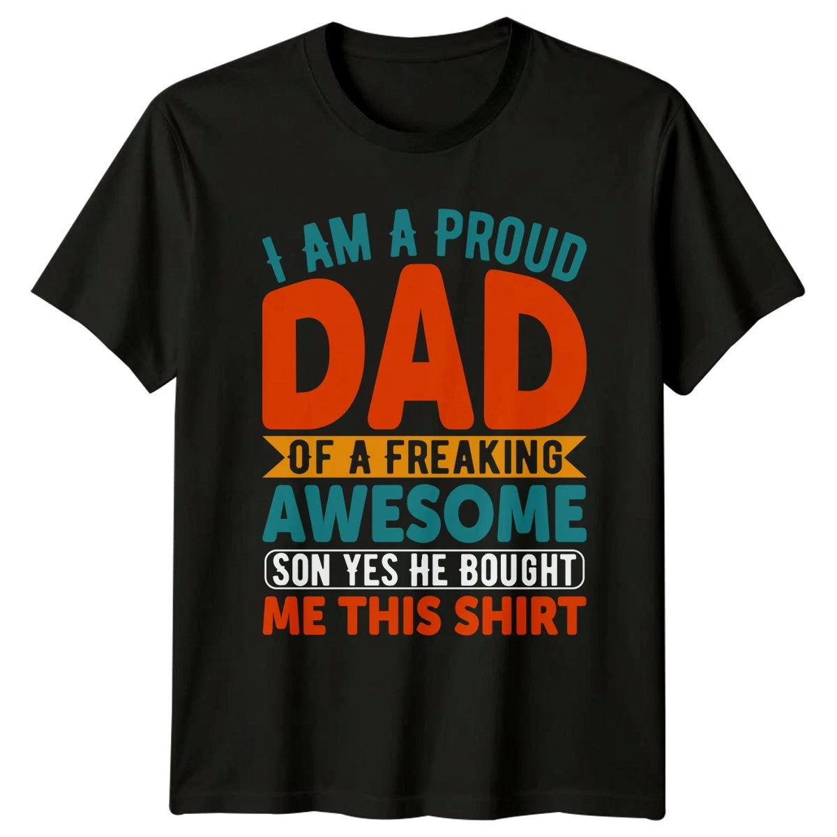 I Am A Proud Dad Mens T-Shirt Son Fatherhood Fathers Day Gift For Him
