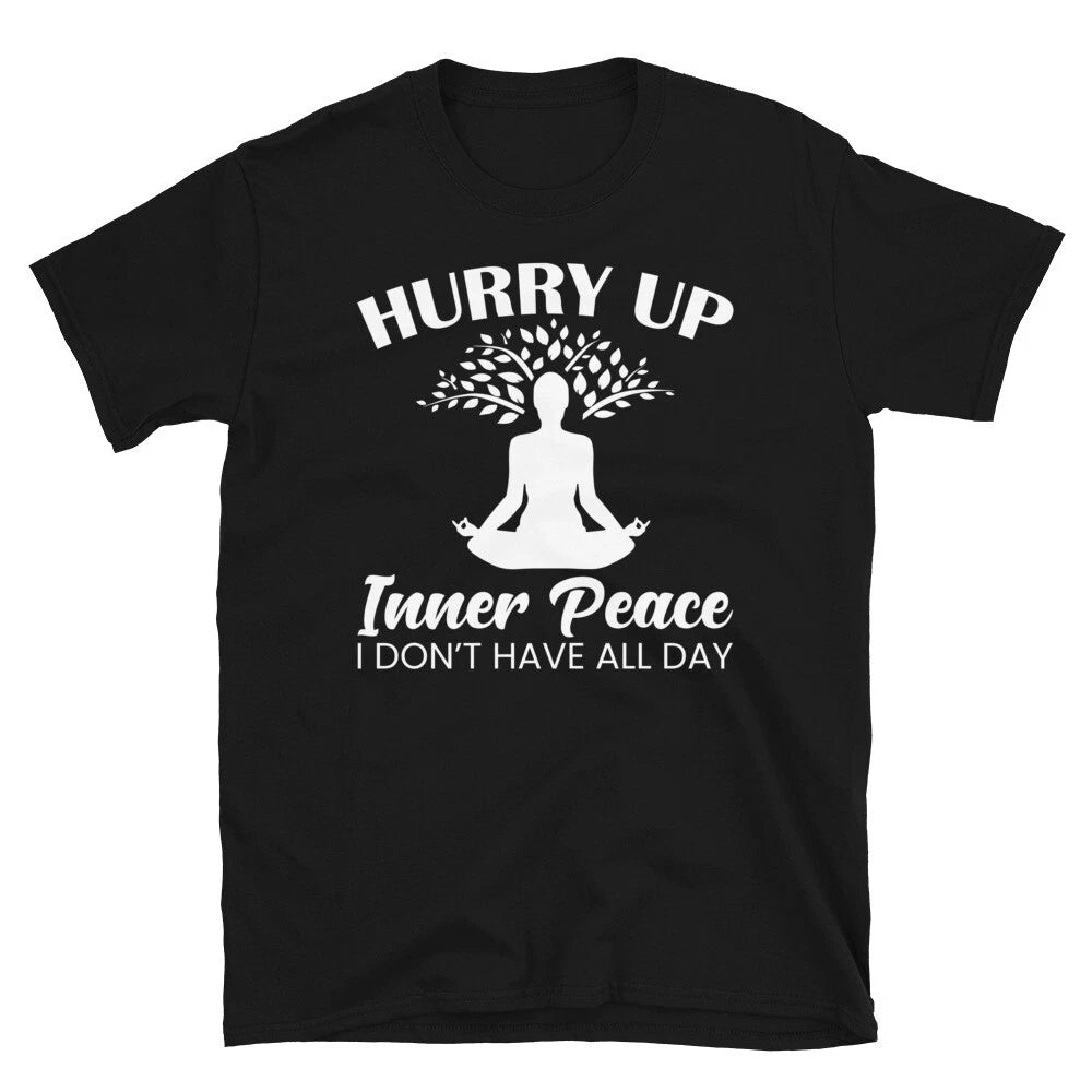 Hurry Up Inner Peace Sassy Sarcastic Yoga Joke