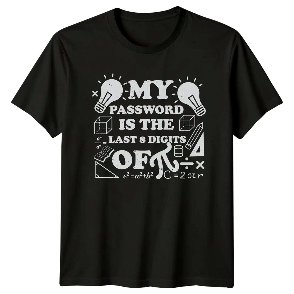 My Password Is The Last T-Shirt Mathematics Pi Day Math Gift For Him And Her
