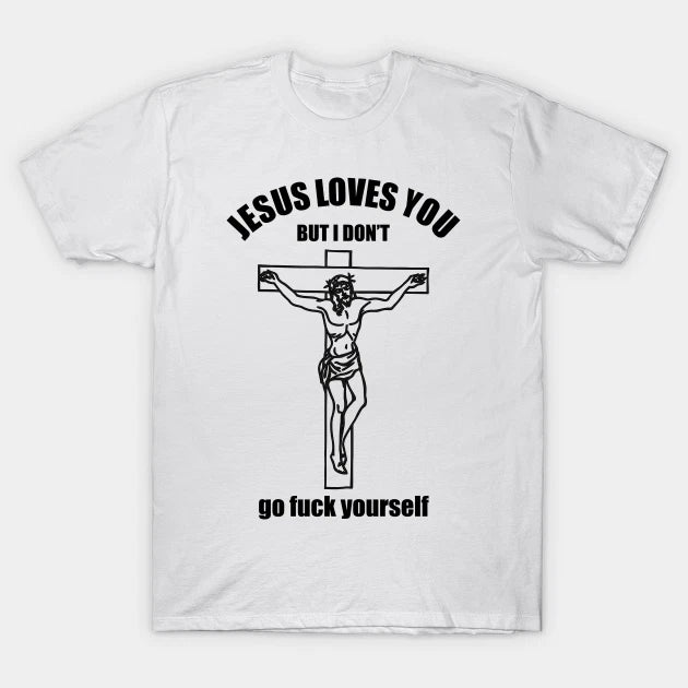 JESUS LOVES YOU T Shirt For Joke Birthday Funny  Novelty humour graphic