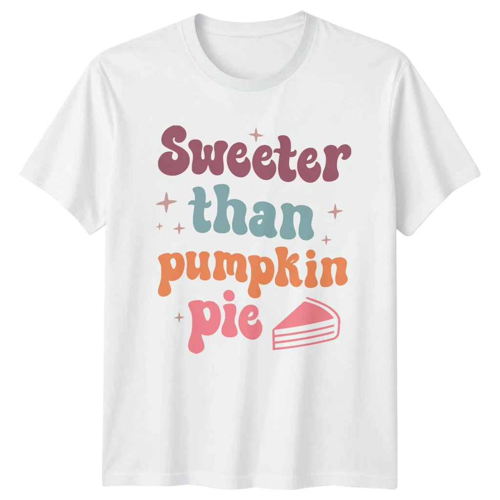 Sweeter Than Pumpkin Pie T-Shirt Autumn Baking Food Thanksgiving Gift