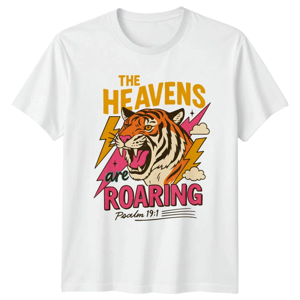 The Heavens Are Roaring T-Shirt Psalm 19 1 Christian Faith Gift For Him And Her