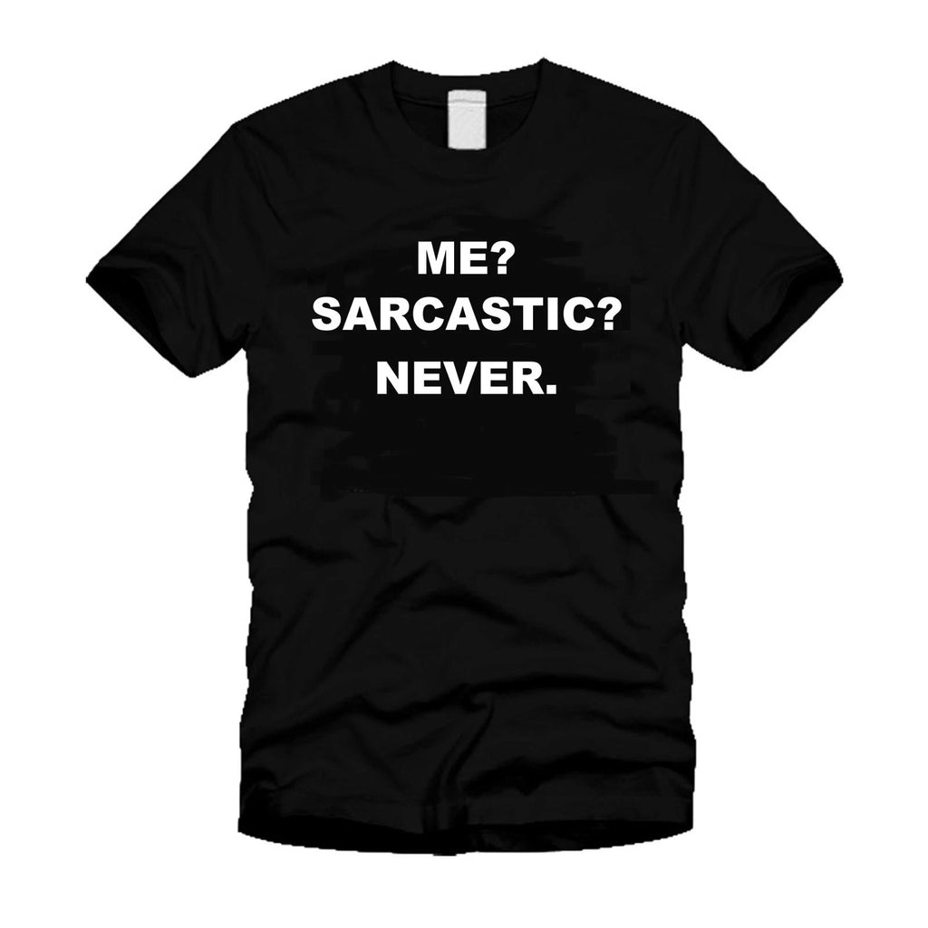 Me Sarcastic Never - Sarcasm Funny Humor Stylish Cool Black Unisex T-shirt
