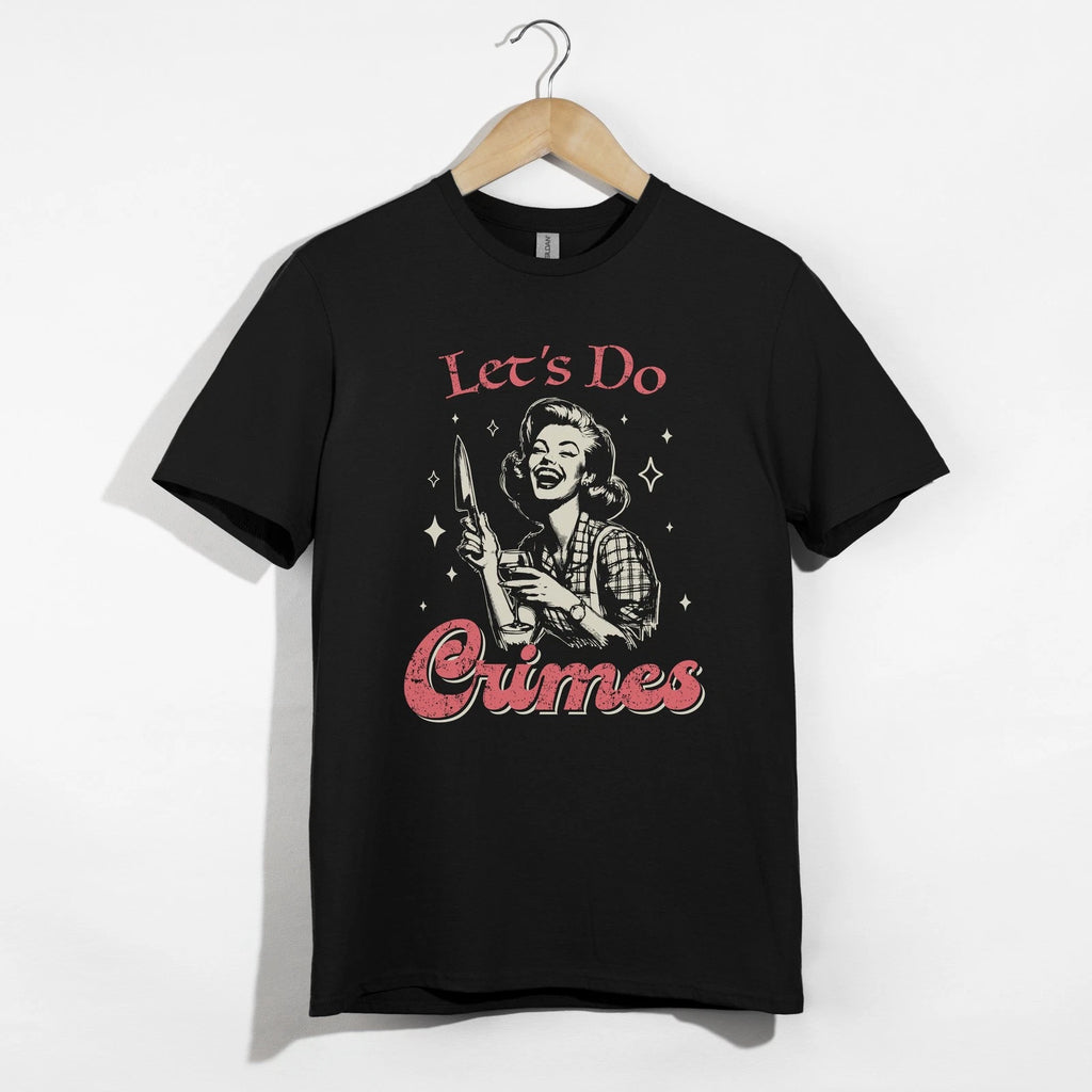 Let's Do Crimes Shirt, Retro Funny Dark Humor Sarcastic Wine Tee Gift