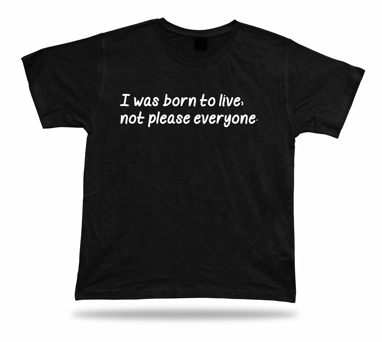 Tshirt Tee Shirt Birthday Gift Idea Funny Quote Born To live Not Please Advice