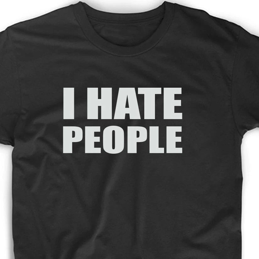 I Hate People Funny T Shirt Cute Gift Tee Antisocial Adult Humor Men's Women's