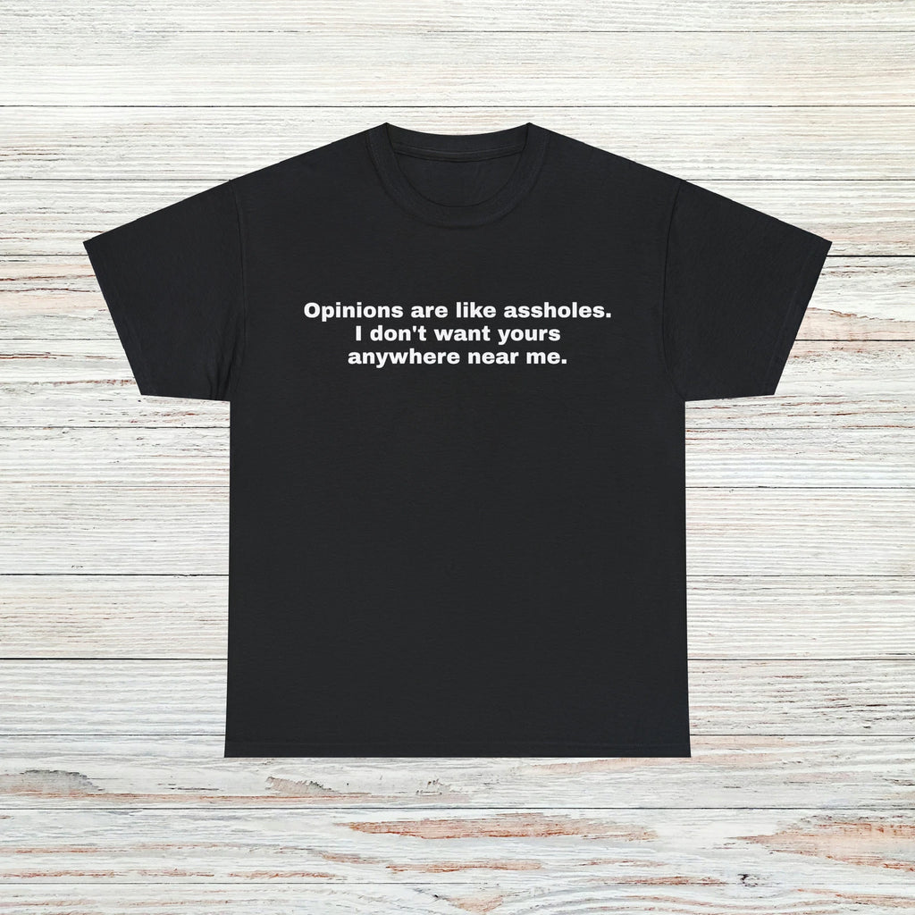 Dont Want Your Opinion T-Shirt Unisex Male or Female Funny Shirt Meme