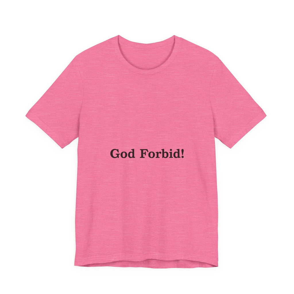 God Forbid! Tee | Sarcastic Shirt, 90s Aesthetic Humor