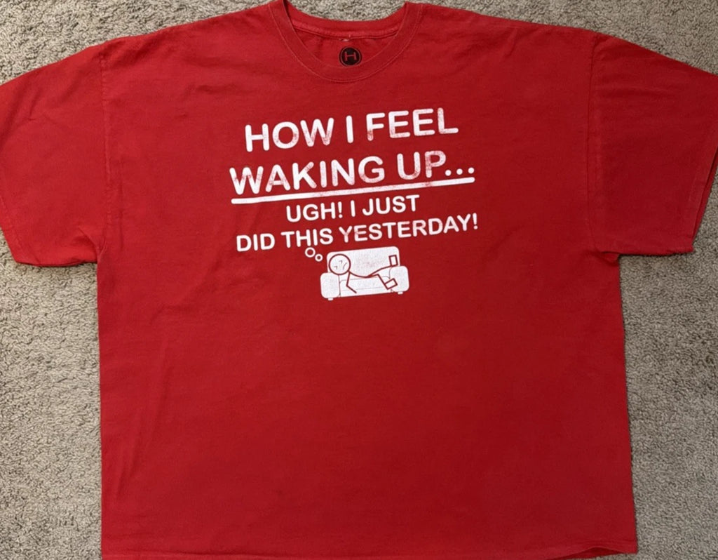 Vintage Sarcastic Quote Novelty T-Shirt Size 4XL How I Feel Waking Up Hybrid T