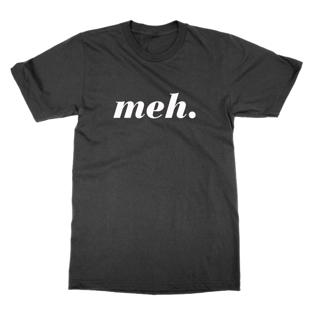 Funny Minimalist “meh” Graphic t-Shirt Sarcastic Mood Saying Unisex Casual Tee