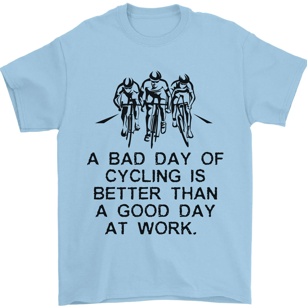 A Bad Day of Cycling Cyclist Funny Mens T-Shirt 100% Cotton