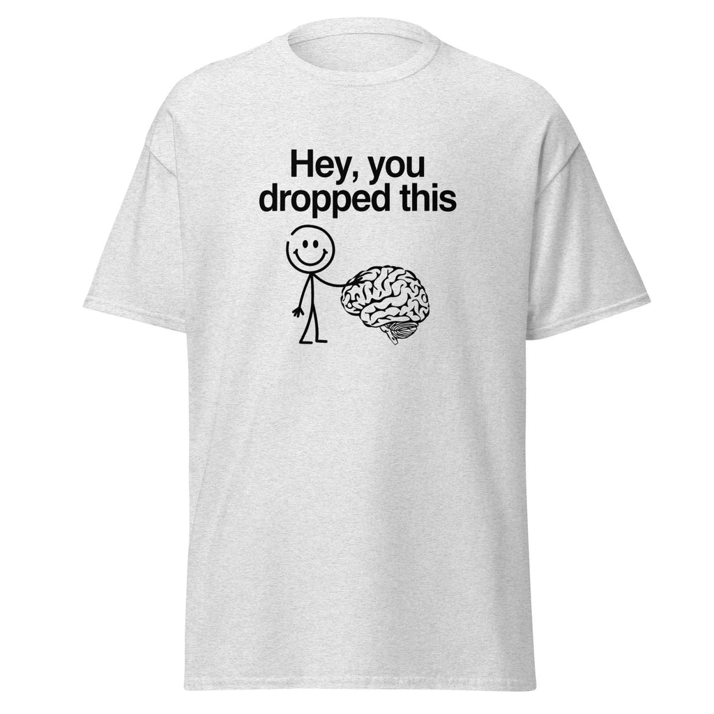 Hey You Dropped This - funny trendy t-shirt
