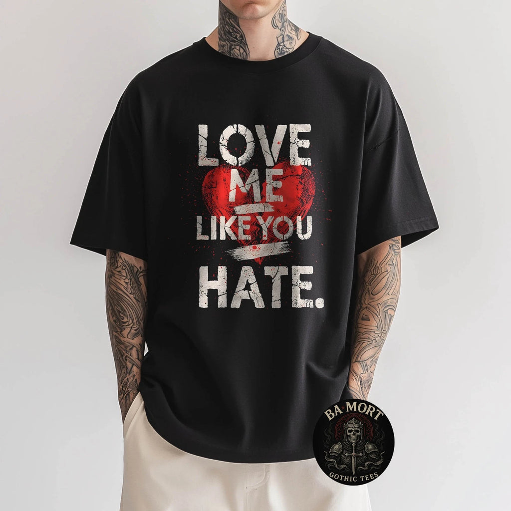 Love Me Like You Hate Grunge Broken Heart Tees Dark Romance Aesthetic Shirt