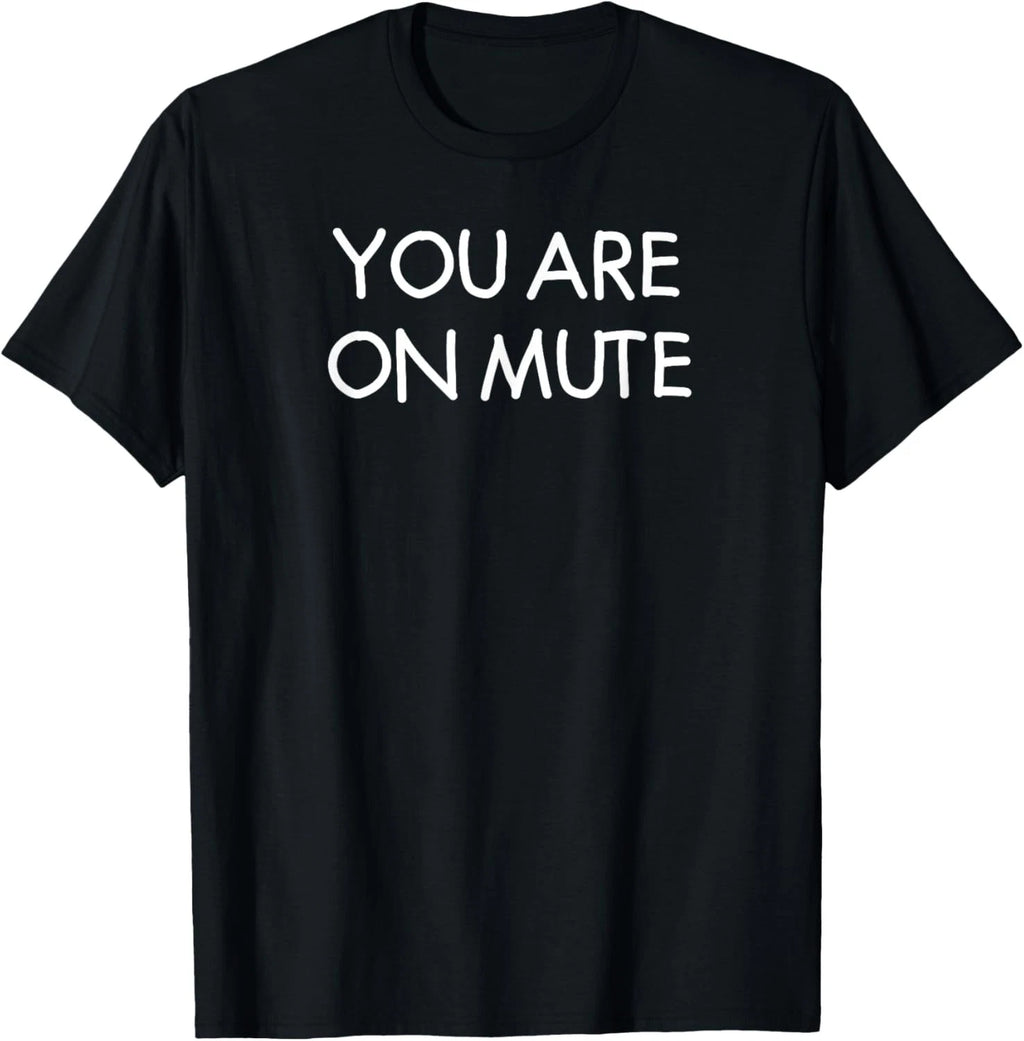 You Are On Mute, Funny, Joke, Sarcastic T-Shirt