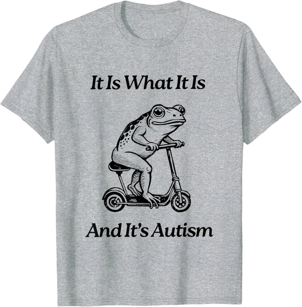 It Is What It Is And It Is Autism Funny Frog Trendy Unisex T-Shirt