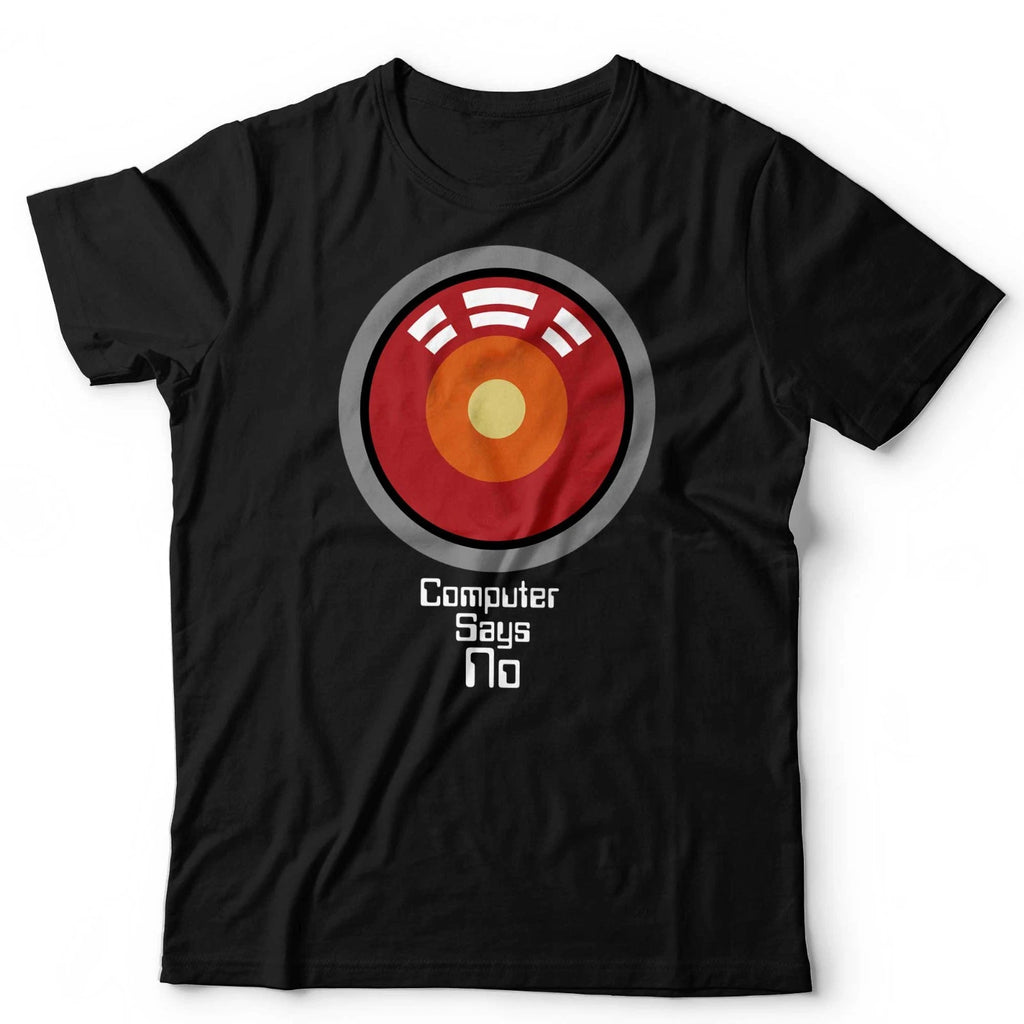 Computer Says No T-Shirt Funny 2001 HAL 9000 Little Britain Quote Kubrick Film