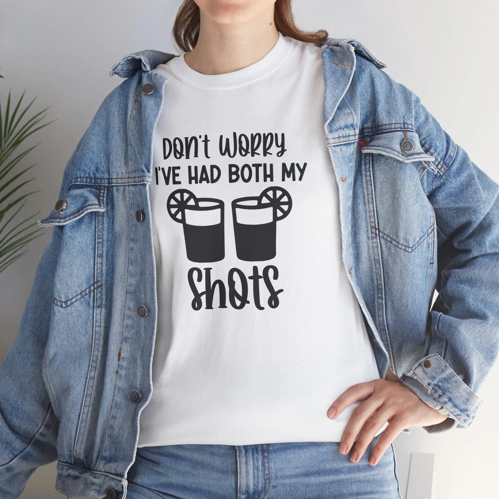 Too Funny T-Shirt - Comically Awesome Tee Don't worry i've had both my shots