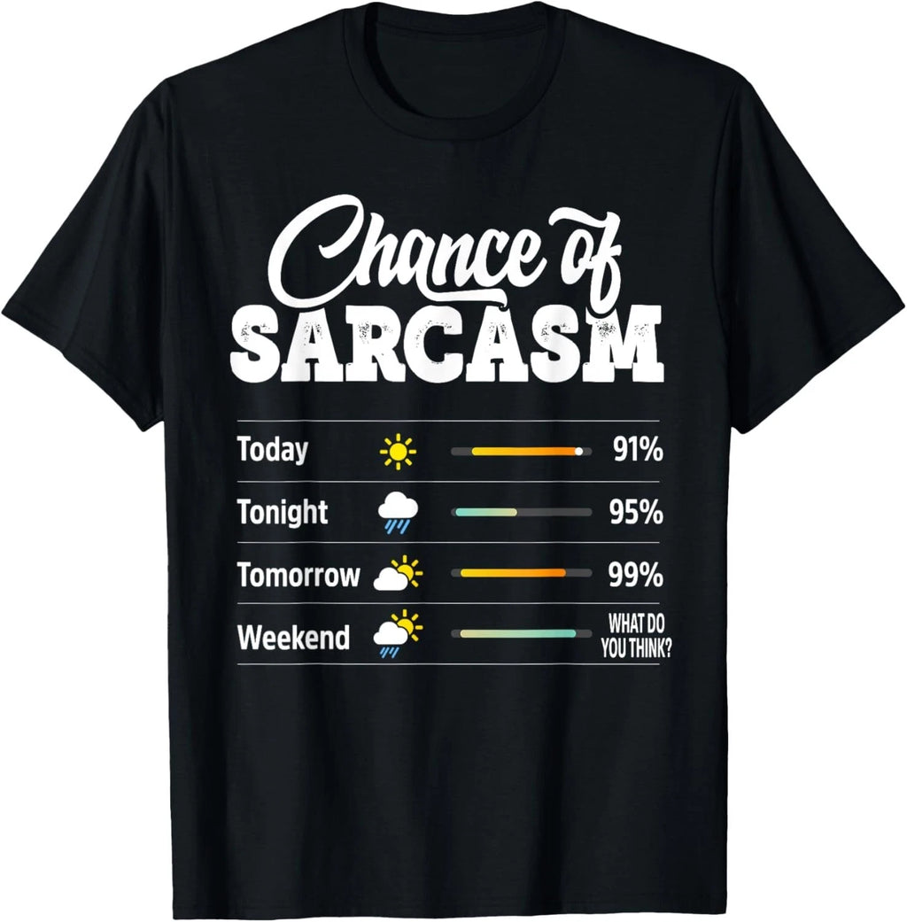 Funny Chance of Sarcasm Humor Fun Sarcastic Mens Women Gift Unisex T-Shirt