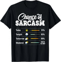 Funny Chance of Sarcasm Humor Fun Sarcastic Mens Women Gift Unisex T-Shirt