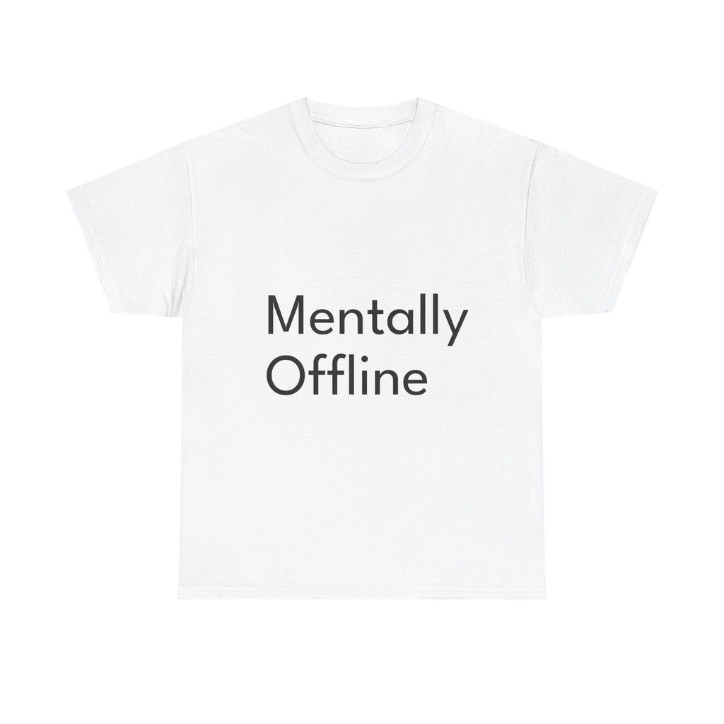 Mentally Offline Shirt Funny Casual Graphic Tee Joke Gift