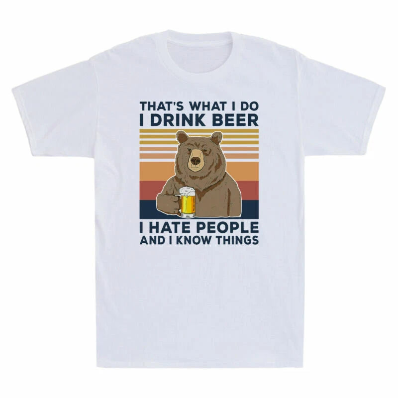 Do I Know People I Bear Drink And Beer T-Shirt I I Men's That's Things What Hate