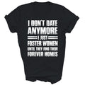 I Don't Date Anymore I Just Foster Women Unisex Shirt Gift