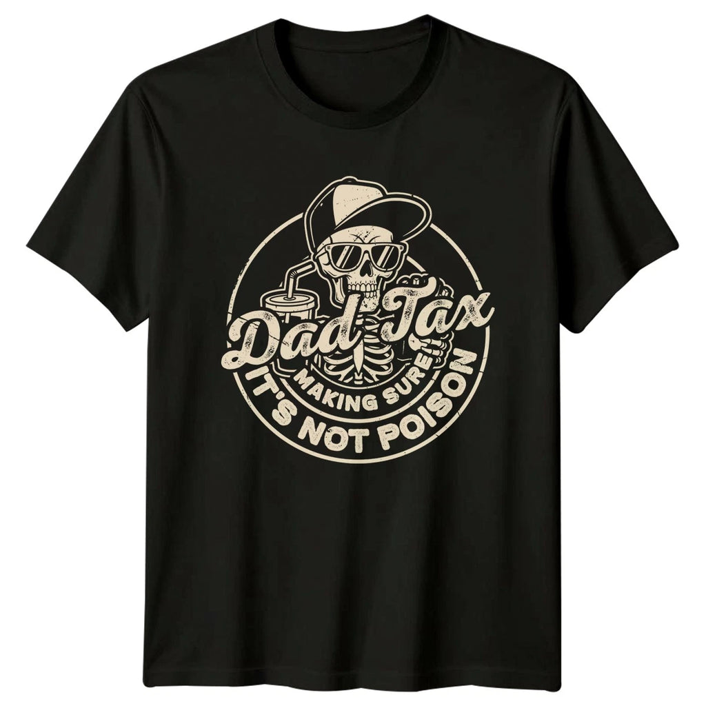Dad Tax Making Sure Its Mens T-Shirt Dad Humor Fatherhood Fathers Day Gift