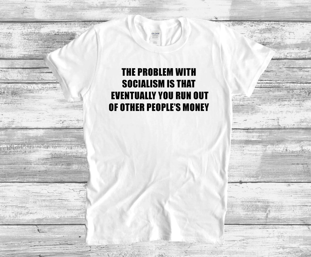 ANTI SOCIALISM T-SHIRT FUNNY QUOTE CONSERVATIVE TEE SHIRT
