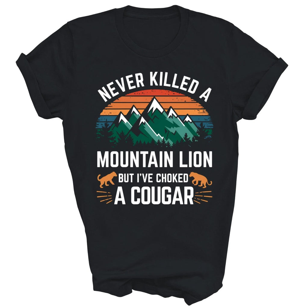 Never Killed A Mountain Lion But I Have Choked A Cougar Unisex Shirt Gift