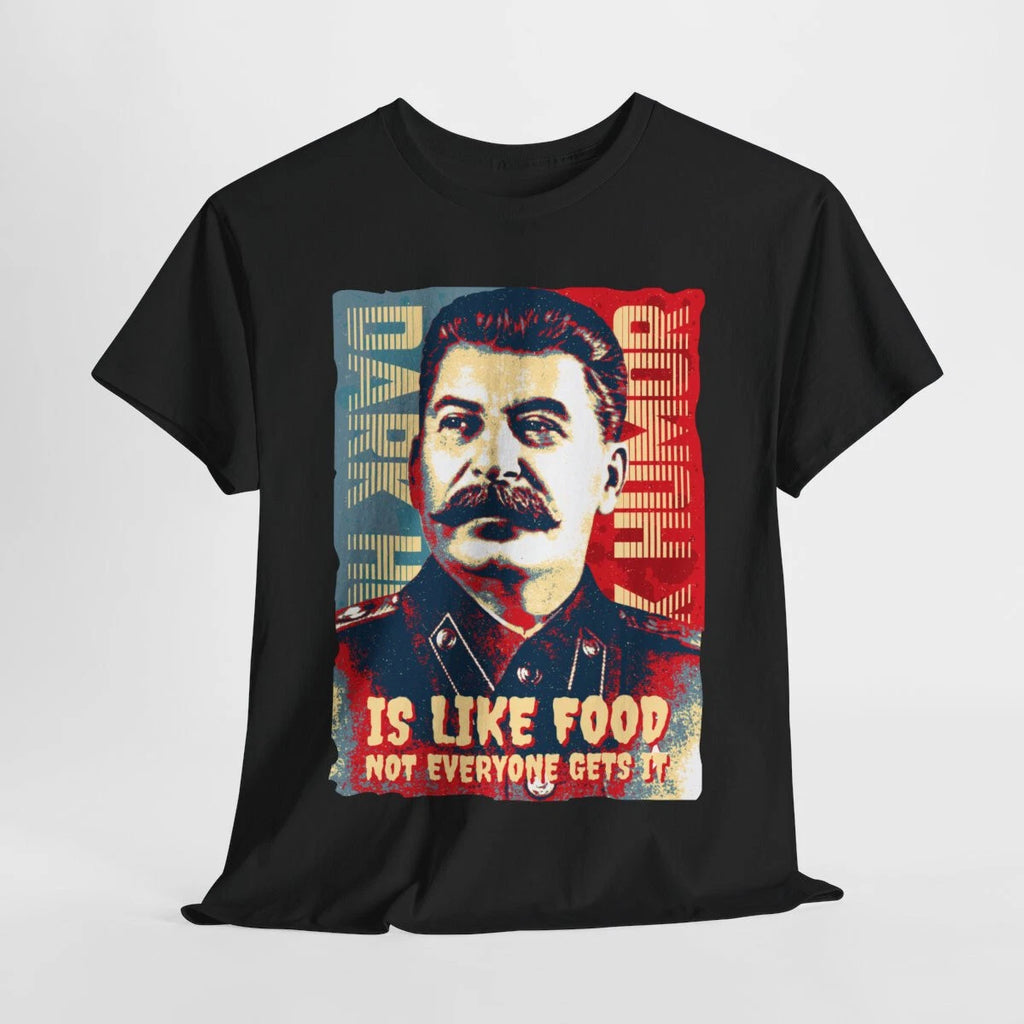 Dark Humor Is Like Food Not Everyone Gets It sarcasm satire Stalin Meme T-Shirt