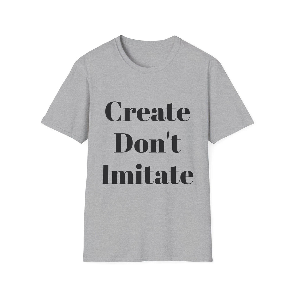 Create Don't Imitate Street Hustle Tee Inspirational Unisex Softstyle T-Shirt