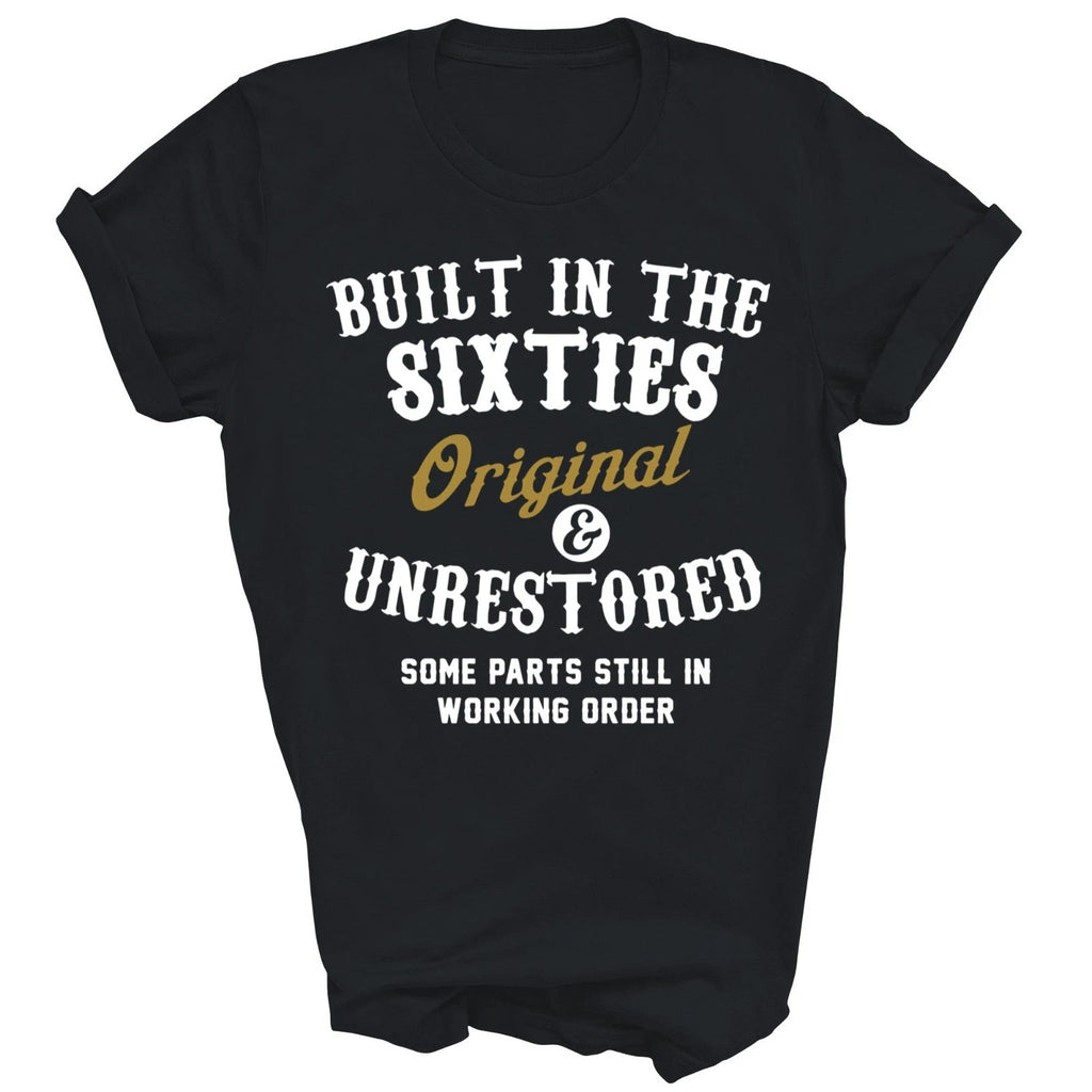 Built In The Sixties Original And Unrestored Unisex Shirt Gift