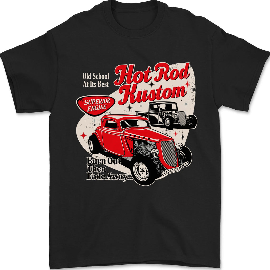 Hot Rod Kustom Burn Out and Then Fade Away Mens T-Shirt 100% Cotton