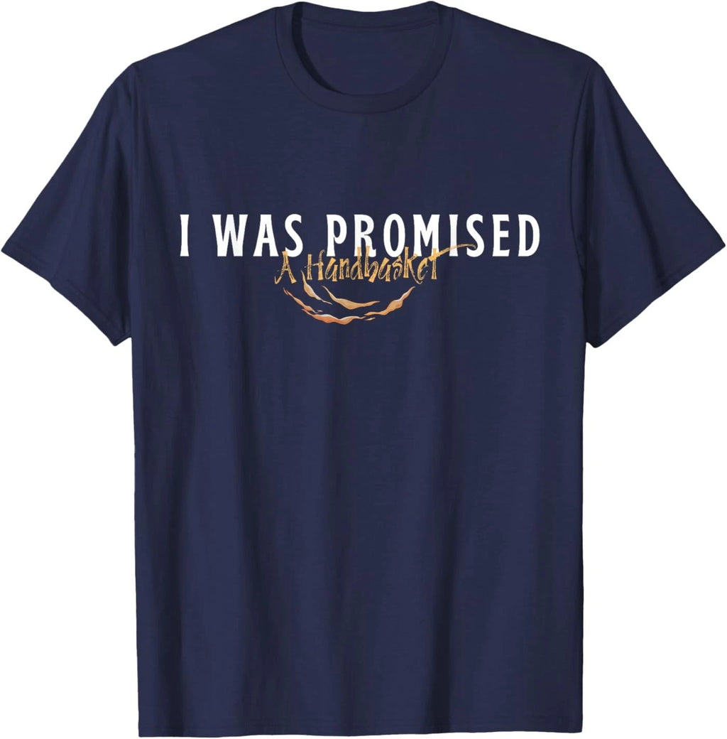 Funny I was Promised A Handbasket Sarcastic Saying Design T-Shirt