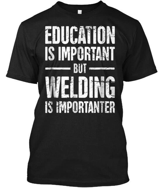 Welding Funny Education Quote We T-Shirt Made in the USA Size S to 5XL