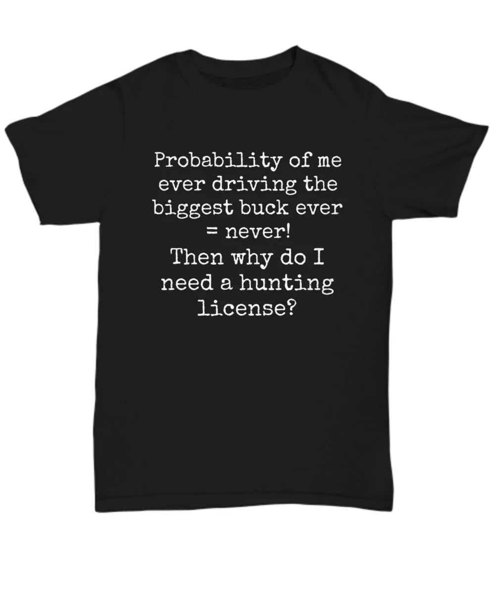 Funny Buck Hunting T-Shirt-Cotton Casual Wear For Him-For Her-Silly-Sarcastic Hu