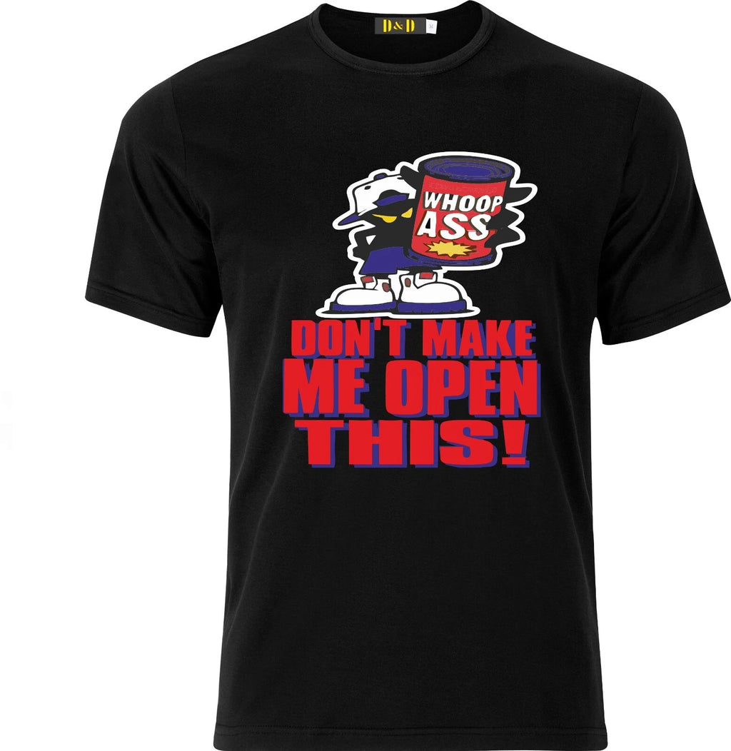 Dont make me open this can of WHOOP ASS funny Full Colour D.T.F Cotton T shirt