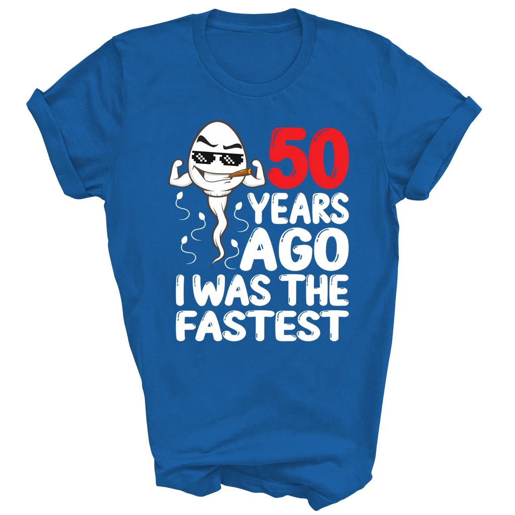 50th Birthday 50 Years Ago I Was The Fastest Unisex Shirt Gift