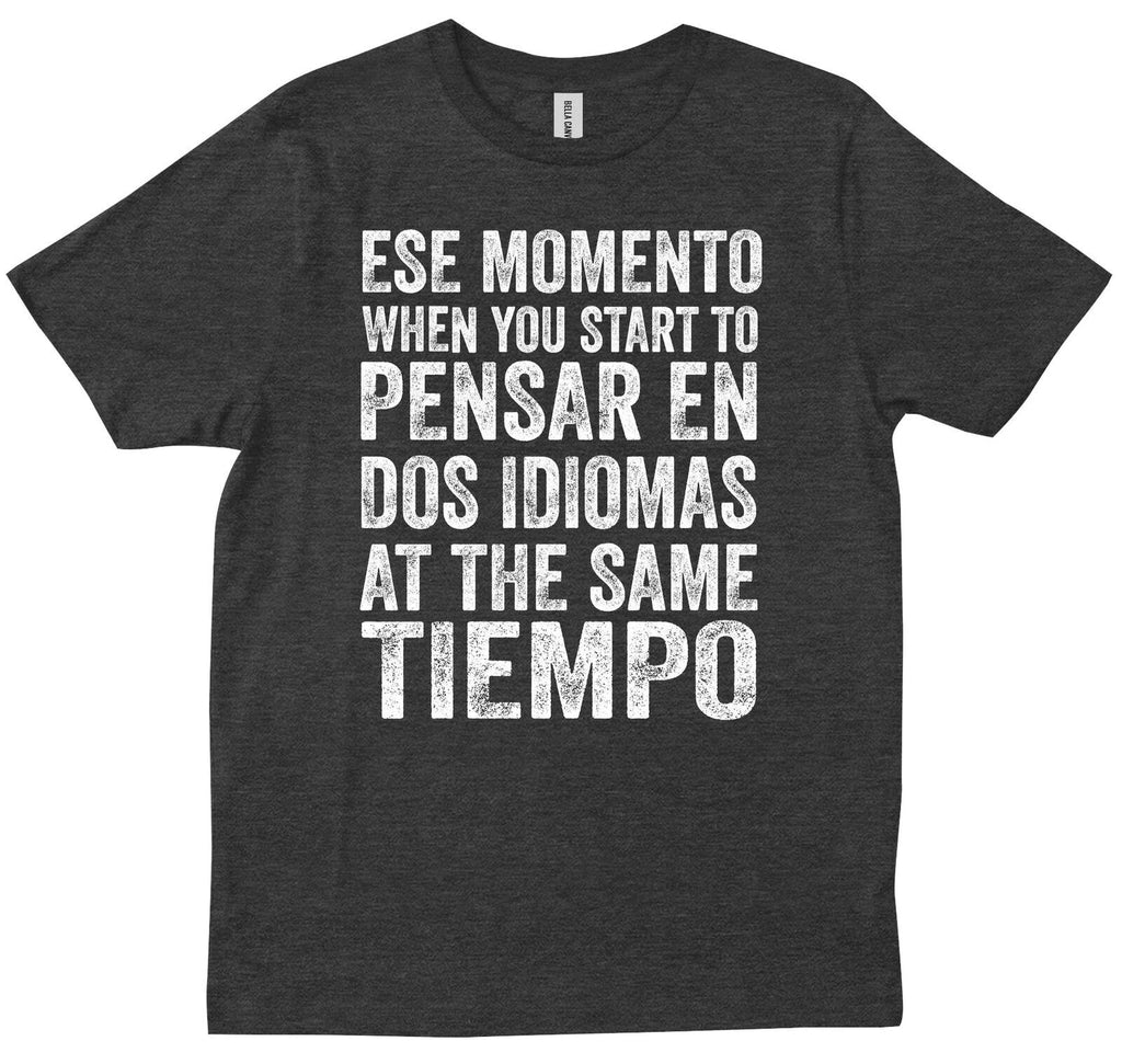 Ese Momento When You Start To At The Same Comfy New Trendy Design T-shirt