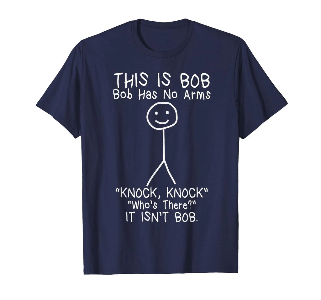 Bob Has No Arms Funny Bob Jokes for Dad Bob Father's Day T-Shirt