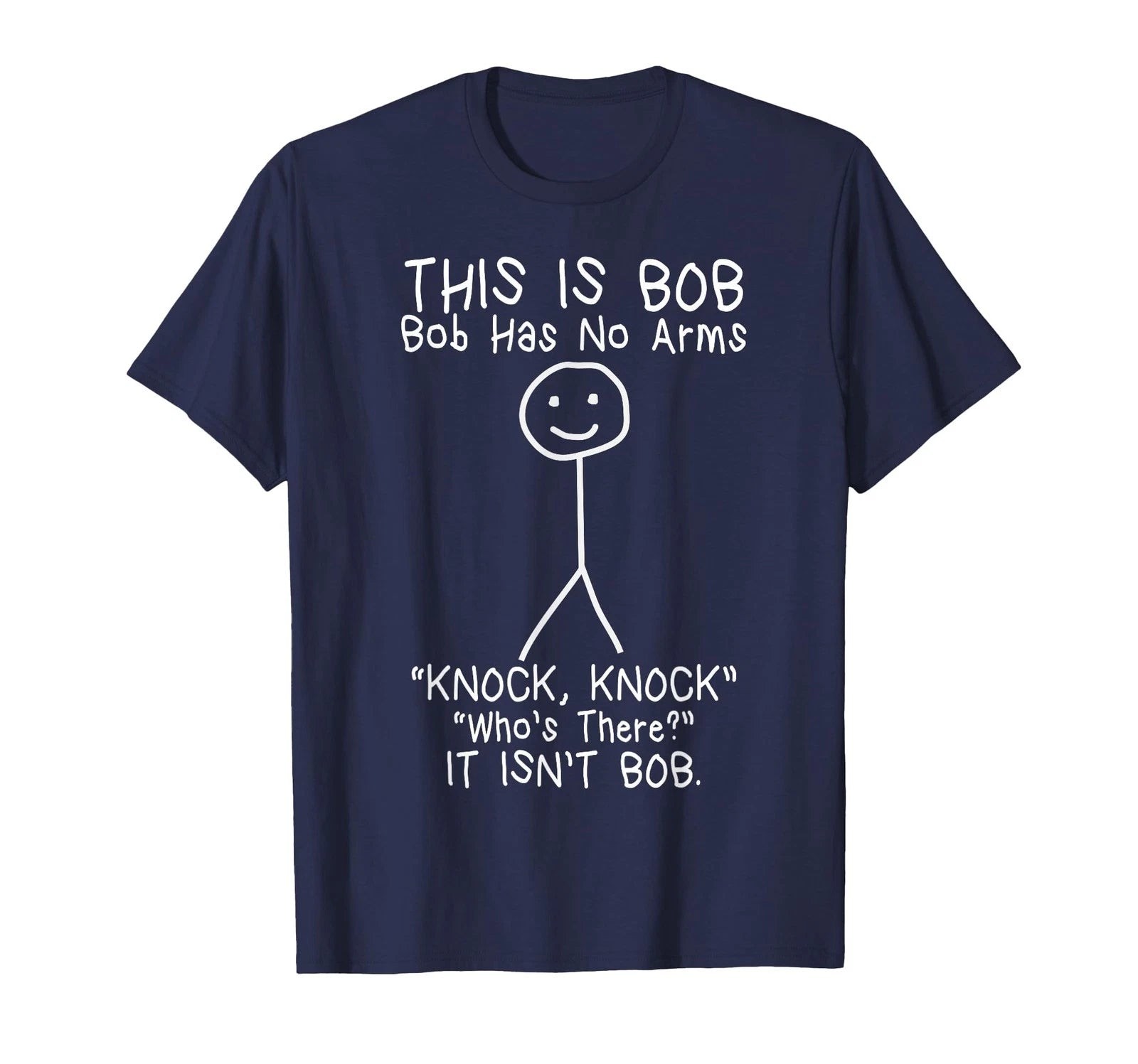 Bob Has No Arms Funny Bob Jokes for Dad Bob Father's Day T-Shirt