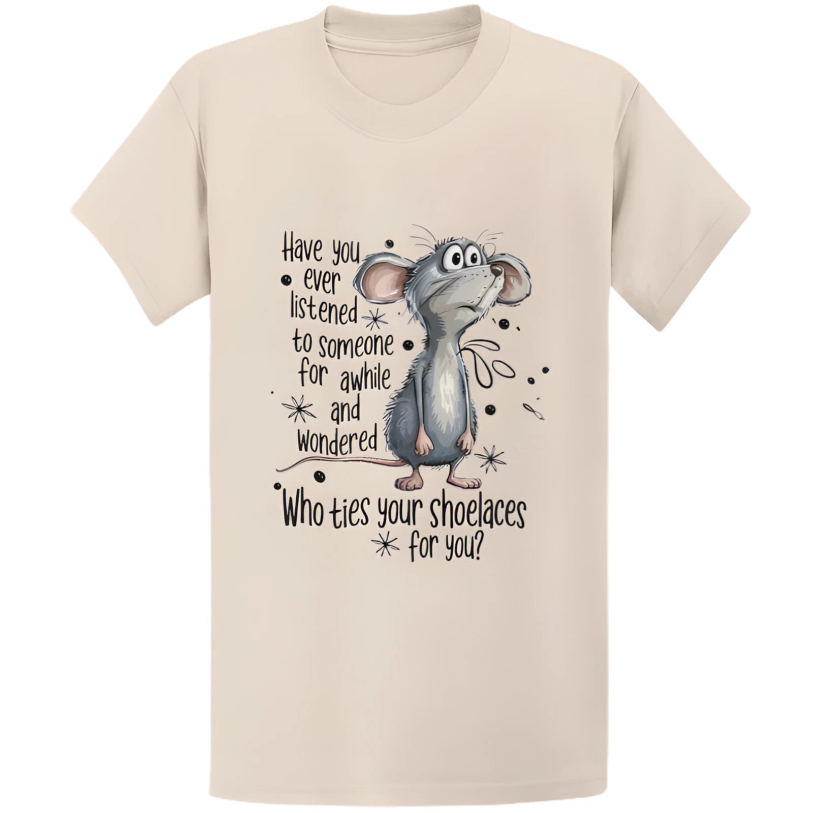 Have You Ever Listened To Someone Wondered T-Shirt - Funny Sarcastic Gift Tee