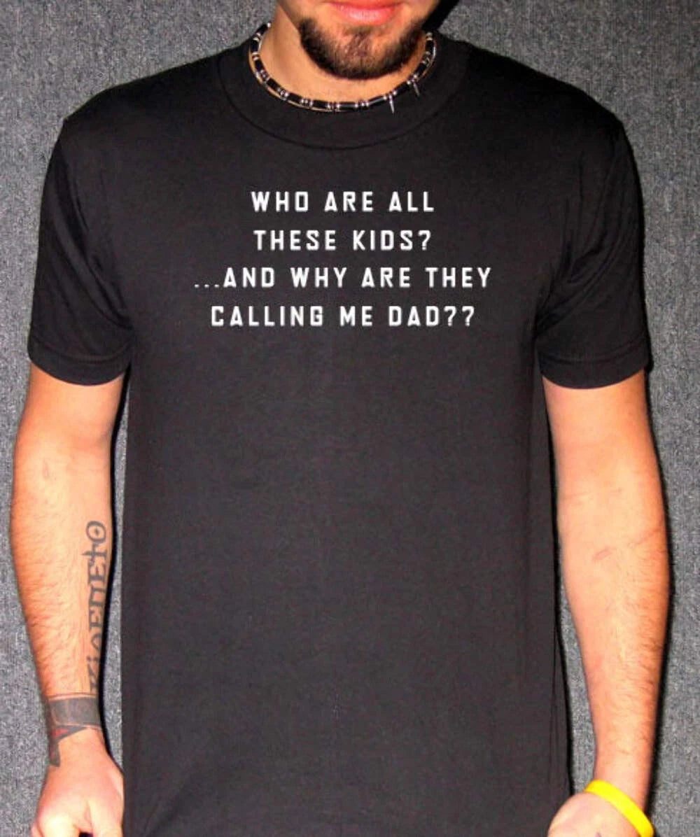 Who Are These Kids? T-Shirt – Funny Dad Joke Fatherhood Tee