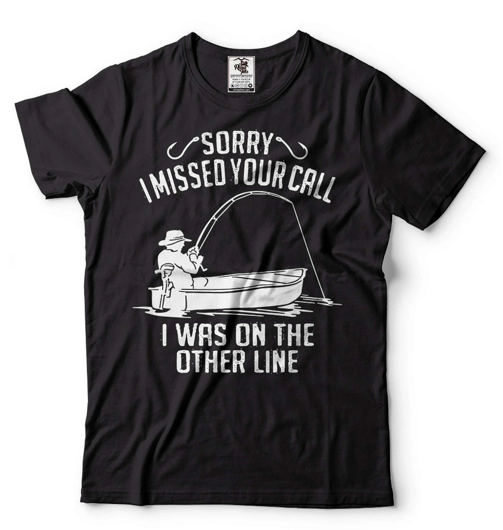 Men's Fishing Shirt Funny Fishing Tee Sorry I Missed Your Call Shirt Fishing Tee