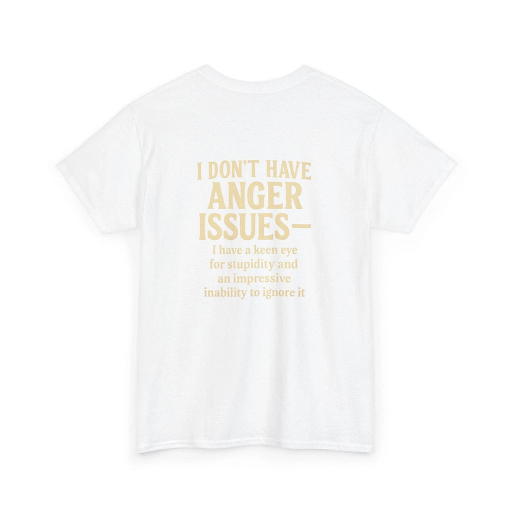 I Don't Have Anger Issues tee | Funny Sarcastic Quote T-Shirt | Tees.By.Natalie