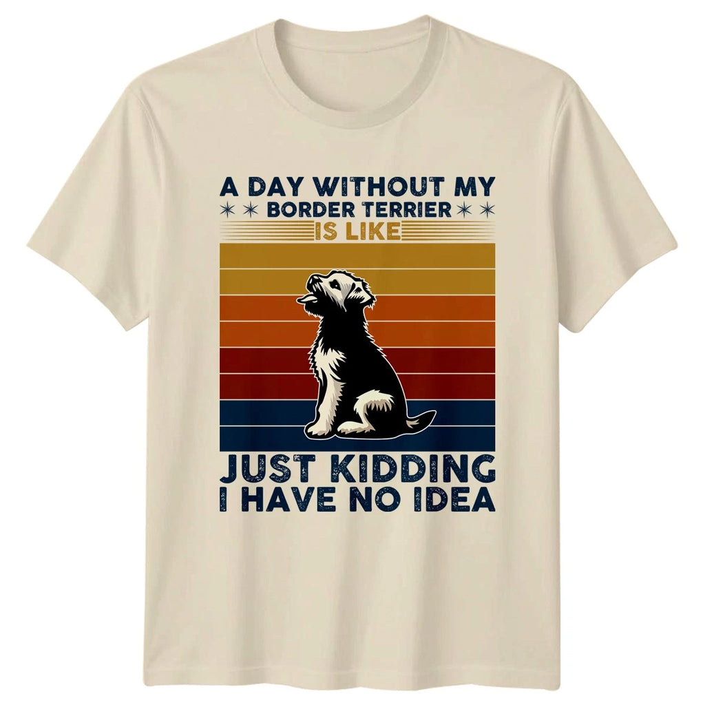 A Day Without My Border Terrier T-Shirt Border Terrier Dog Owners
