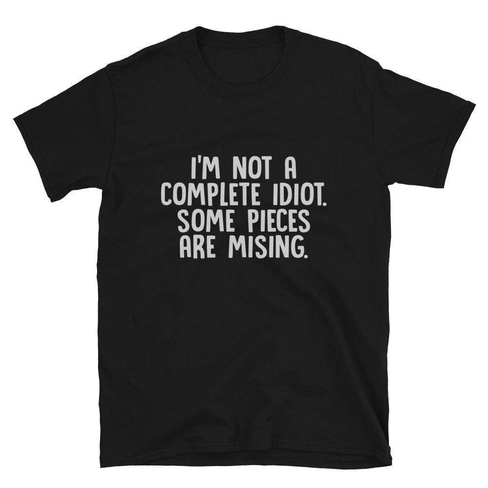 I M NOT A COMPLETE IDIOT Silly Humor Classic Fit T-Shirt