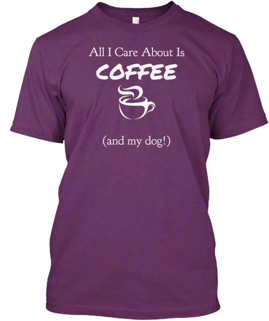 All I Care About Is Coffee And My Dog T-Shirt Made in the USA Size S to 5XL