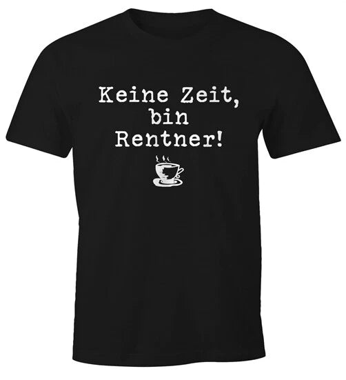 No Time I'm Retired Saying Men's T-Shirt Moonworks®