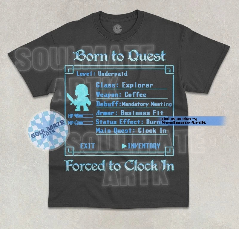 Born To Quest Forced To Clock In T-Shirt Funny Meme Game Lover Work Graphic Tee